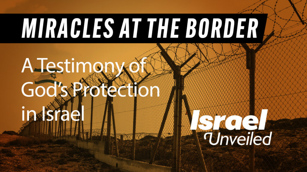 Miracles at the Border: A Testimony of God's Protection in Israel