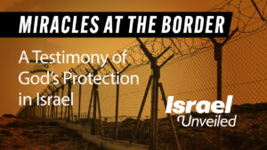Miracles at the Border: A Testimony of God's Protection in Israel