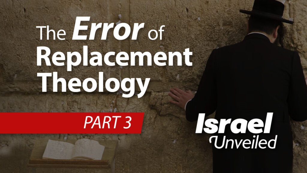 The Error of Replacement Theology Part 3