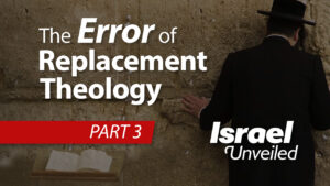 The Error of Replacement Theology Part 3