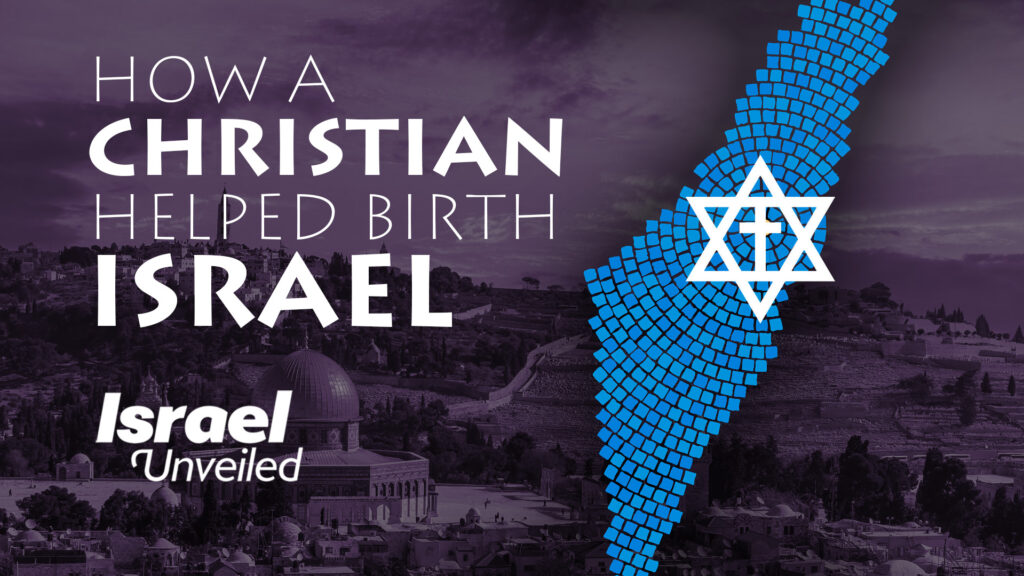 How a Christian Helped Birth Israel