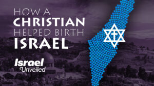 How a Christian Helped Birth Israel